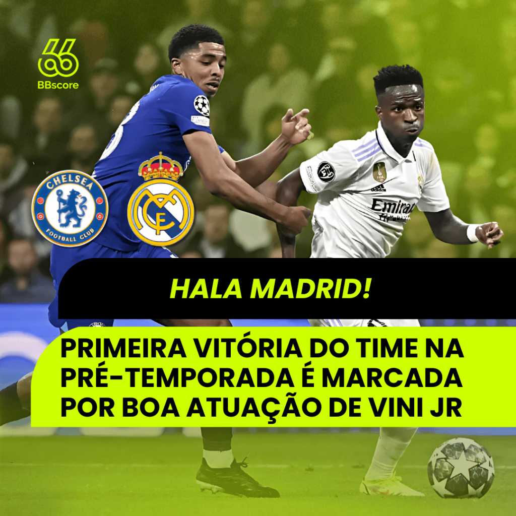 Real Madrid Overcomes Chelsea with Vinícius Júnior's Standout Performance