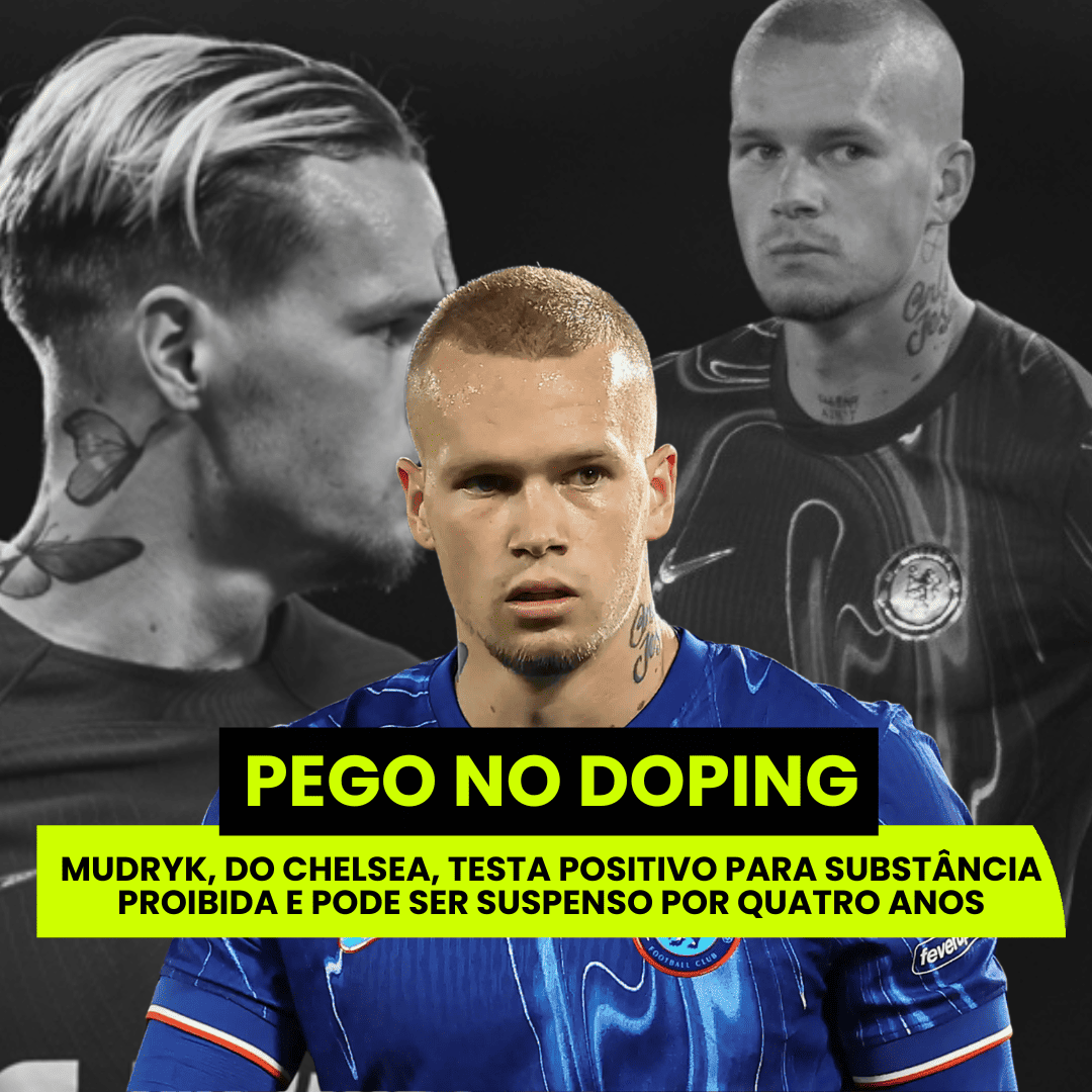 Mudryk, from Chelsea, is caught in doping and could be suspended from football.